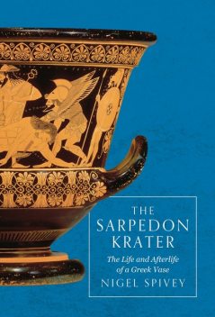 The Sarpedon Krater, Nigel Spivey