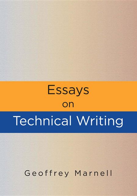 Essays on Technical Writing, Geoffrey Marnell