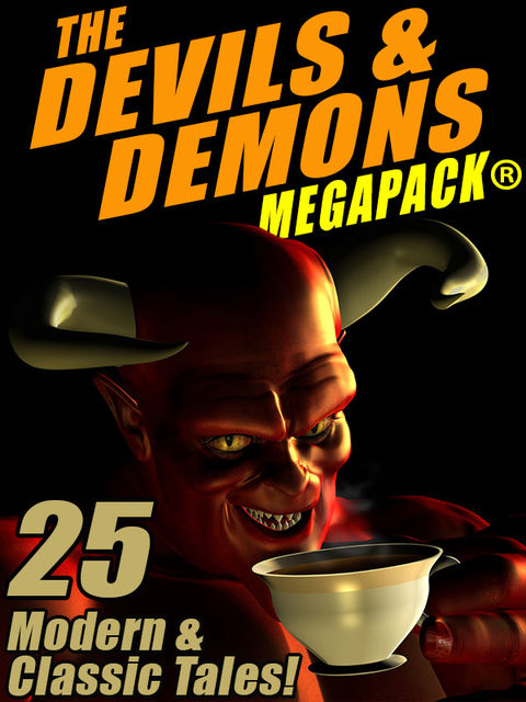The Devils & Demons MEGAPACK ®: 25 Modern and Classic Tales, Robert Louis Stevenson, Mack Reynolds, Lester Del Rey, Jerome Bixby, Emil Petaja