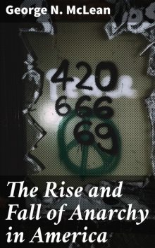 The Rise and Fall of Anarchy in America, George N. McLean