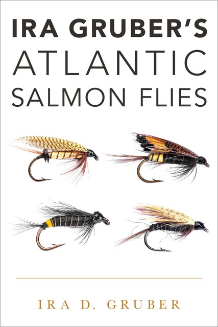 Ira Gruber's Atlantic Salmon Flies, Ira D. Gruber