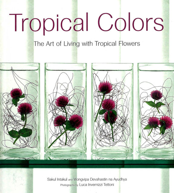 Tropical Colors, Sakul Intakul, Wongvipa Devahastin Na Ayudhya