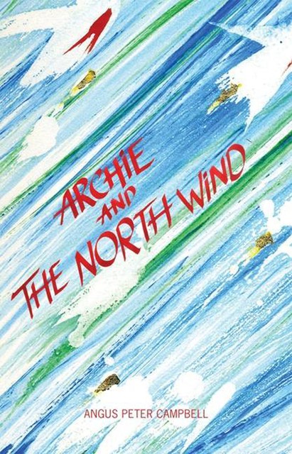 Archie and the North Wind, Angus Peter Campbell