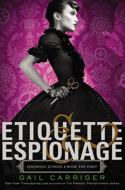 Etiquette and Espionage, Gail Carriger