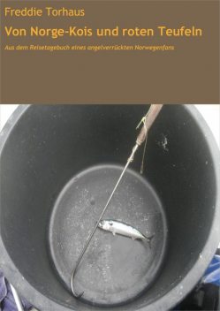 Von Norge-Kois und roten Teufeln, Freddie Torhaus