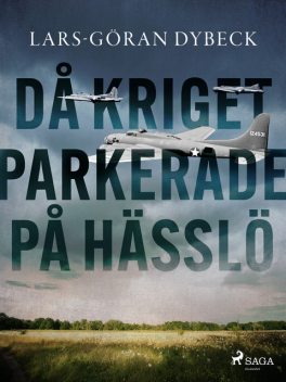 Då kriget parkerade på Hässlo, Lars-Göran Dybeck