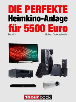 Die perfekte Heimkino-Anlage für 5500 Euro (Band 3), Robert Glueckshoefer