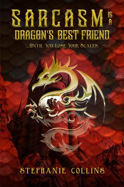 Sarcasm Is a Dragon's Best Friend, Stephanie Collins