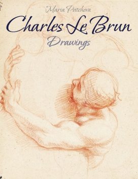 Charles Le Brun: Drawings, Maria Peitcheva