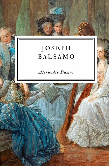 The works of Alexandre Dumas : joseph balsamo, Alexander Dumas, Alexandre, 1802–1870