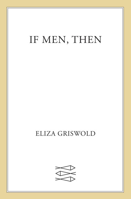 If Men, Then, Eliza Griswold