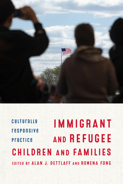 Immigrant and Refugee Children and Families, Rowena Fong, Dettlaff Alan