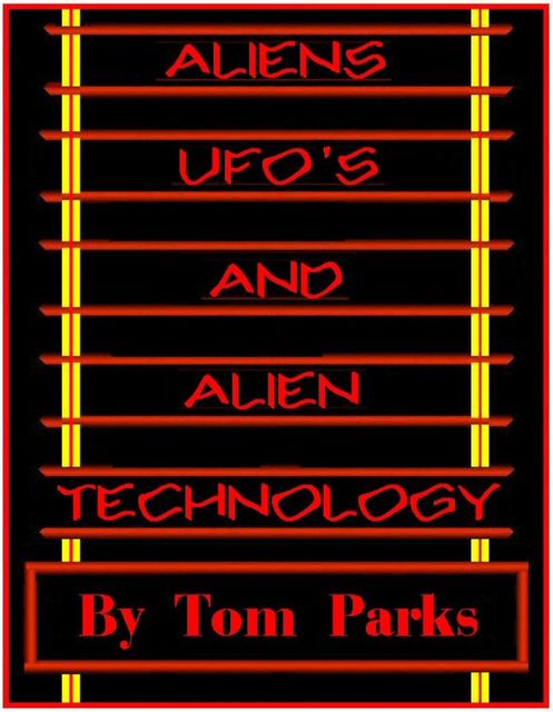 Alien Craft, UFO's and Alien Technology, Tom Parks