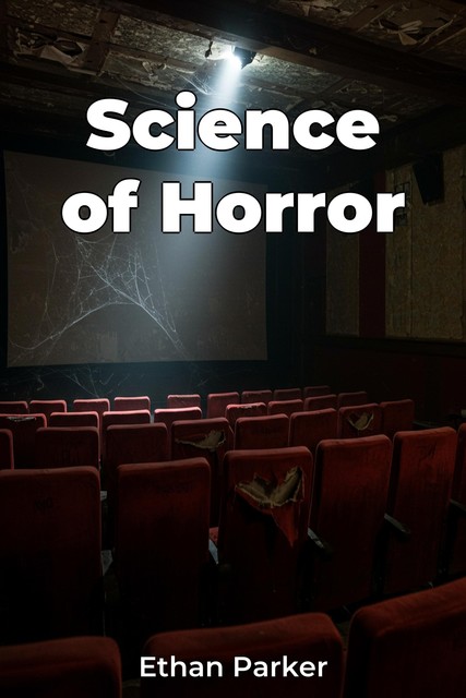 Science of Horror, Ethan Parker