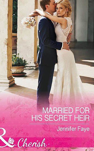 Married For His Secret Heir, Jennifer Faye