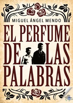 El perfume de las palabras, Miguel Ángel Mendo