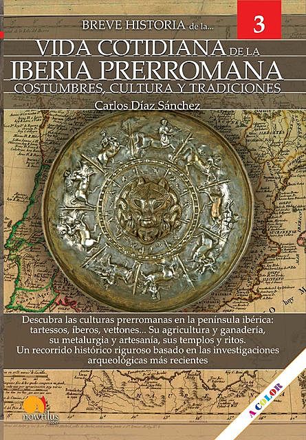 Breve historia de la vida cotidiana de la Iberia prerromana, Carlos Sánchez
