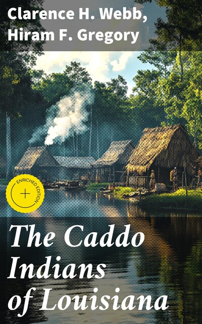 The Caddo Indians of Louisiana, Hiram F. Gregory, Clarence H. Webb