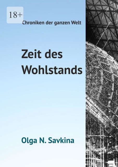 Chroniken der ganzen Welt. Zeit des Wohlstands, Olga N. Savkina