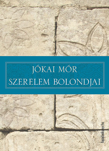 Szerelem bolondjai, Mór Jókai