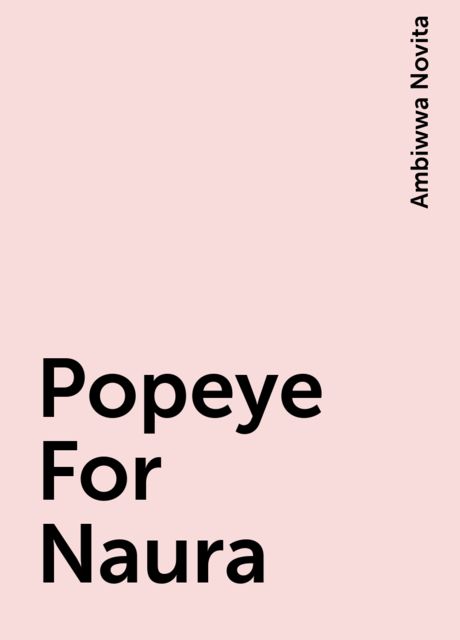 Popeye For Naura, Ambiwwa Novita