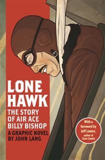 Lone Hawk:the Story Of Air Ace Billy Bishop, John Lang