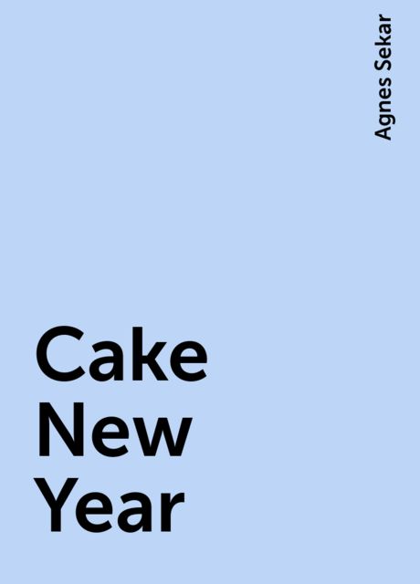 Cake New Year, Agnes Sekar