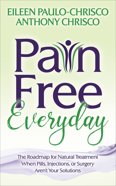Pain Free Everyday, Anthony Chrisco, Eileen Paulo-Chrisco