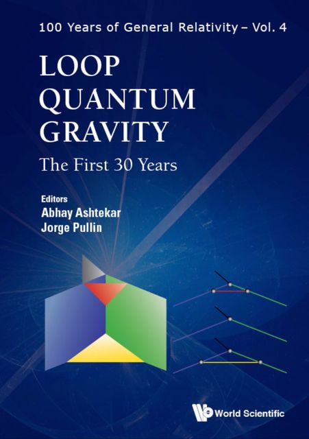 Loop Quantum Gravity, Abhay Ashtekar, Jorge Pullin