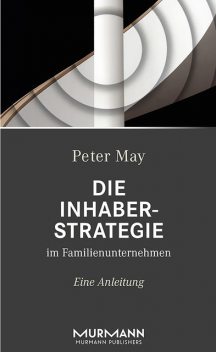 Die Inhaberstrategie im Familienunternehmen, Peter May
