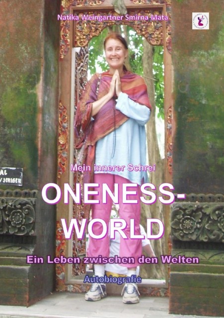 Mein innerer Schrei ONENESS-WORLD, Natika Weingartner Smirna Mata