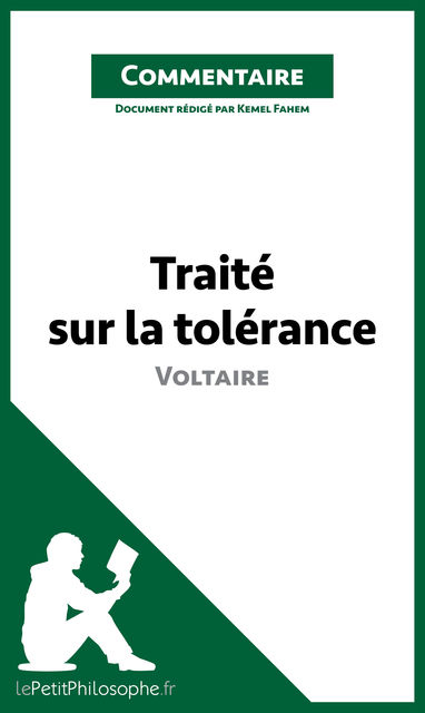 Traité sur la tolérance de Voltaire (Commentaire), lePetitPhilosophe.fr, Kemel Fahem