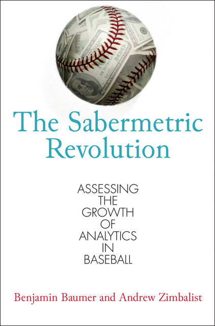 The Sabermetric Revolution, Andrew Zimbalist, Benjamin Baumer