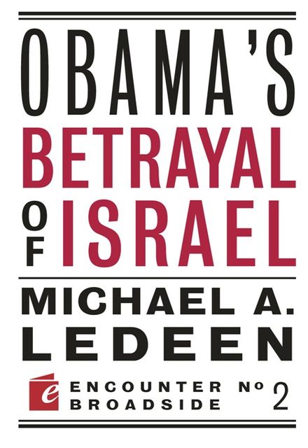 Obama's Betrayal of Israel, Michael Ledeen