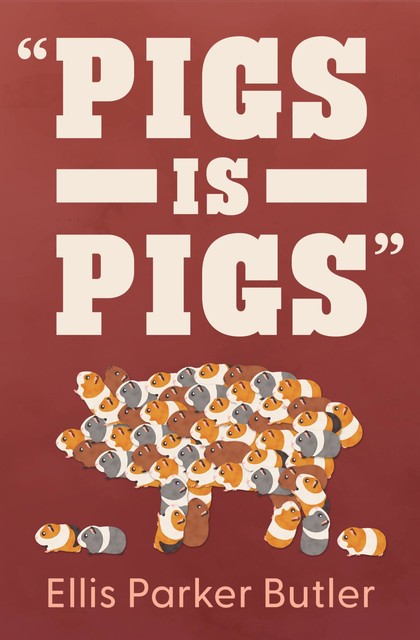 Pigs is Pigs, Ellis Parker Butler