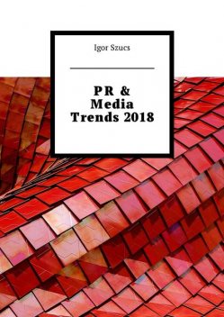 PR & Media Trends 2018, Igor Szucs