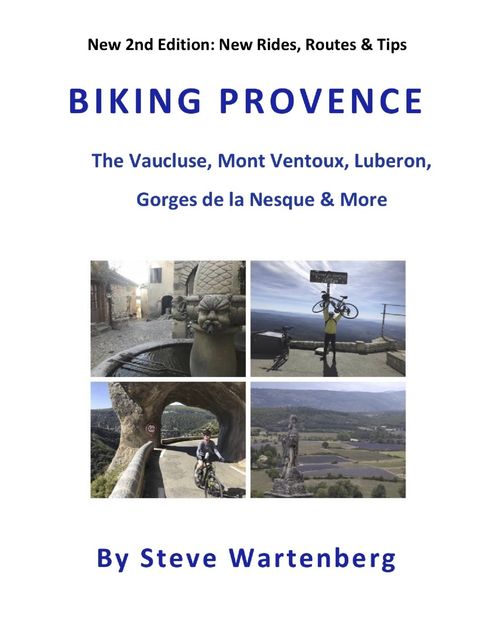 Biking Provence: The Vaucluse, Mont Ventoux, Luberon, Gorges De La Nesque & More, Steve Wartenberg