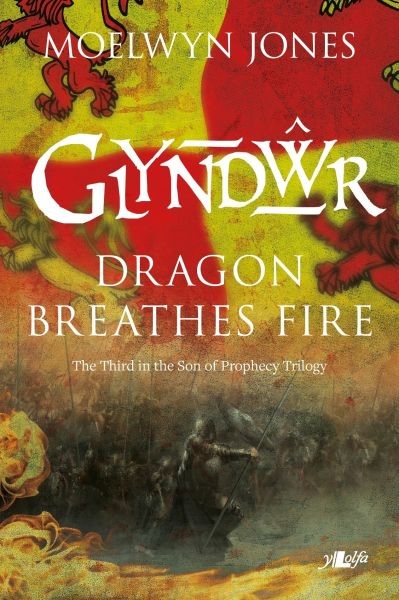 Son of Prophecy: Glyndwr Dragon Breathes Fire, Moelwyn Jones