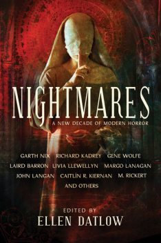 Nightmares, Richard Kadrey, Laird Barron, Garth Nix, Gene Wolfe, Margo Lanagan, Caitlín Kiernan