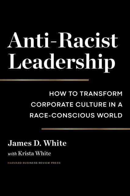 Anti-Racist Leadership, James White