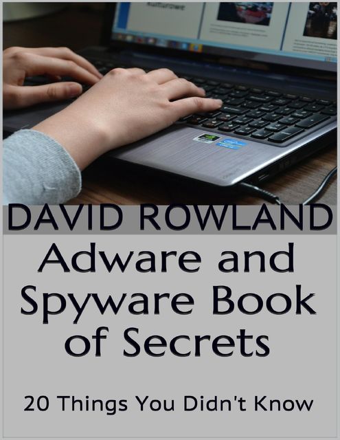 Adware and Spyware Book of Secrets: 20 Things You Didn't Know, David Rowland