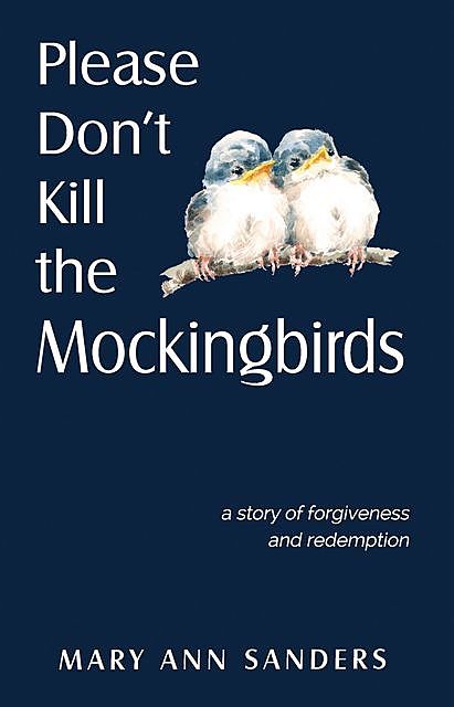 Please Don't Kill the Mockingbirds, Mary Ann Sanders