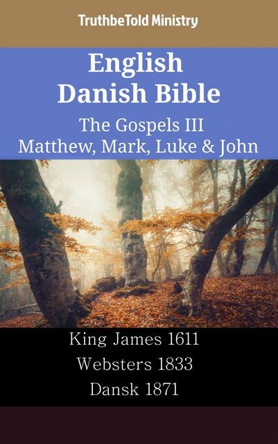 English Danish Bible – The Gospels IX – Matthew, Mark, Luke & John, Truthbetold Ministry