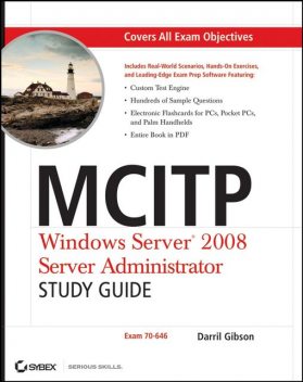 MCITP: Windows Server 2008 Server Administrator Study Guide, Darril Gibson
