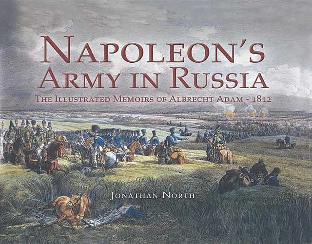 Napoleons Army in Russia, Jonathan North