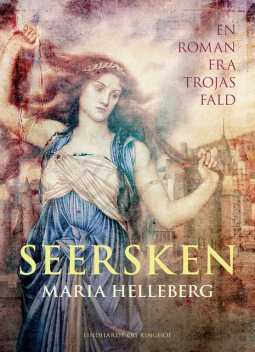 Seersken: en roman fra Trojas fald, Maria Helleberg