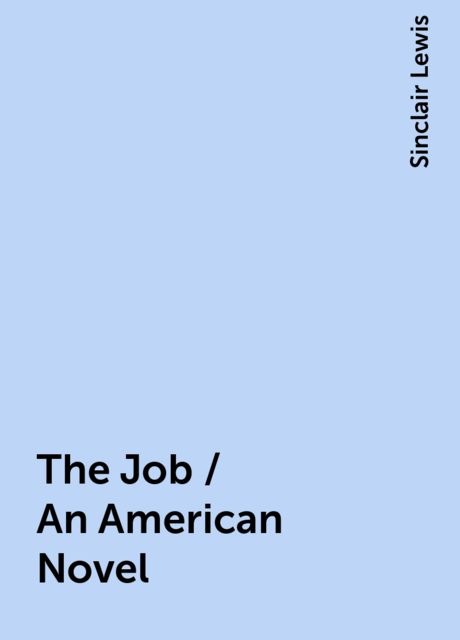 The Job / An American Novel, Sinclair Lewis