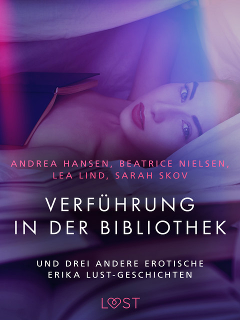 Verführung in der Bibliothek – und drei andere erotische Erika Lust-Geschichten, Sarah Skov, Andrea Hansen, Lea Lind, Beatrice Nielsen