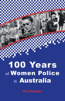 One Hundred Years of Women Police in Australia, Tim Prenzler