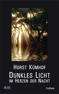 Dunkles Licht im Herzen der Nacht, Horst Kümhof